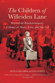 Title: The Children of Willesden Lane: Beyond the Kindertransport, Author: Mona Golabek