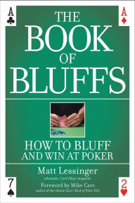 Title: The Book of Bluffs: How to Bluff and Win at Poker, Author: Matt Lessinger