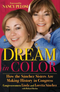 Title: Dream in Color: How the Sánchez Sisters Are Making History in Congress, Author: Linda Sánchez