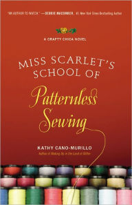 Title: Miss Scarlet's School of Patternless Sewing, Author: Kathy Cano-Murillo