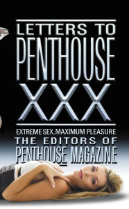 Title: Letters to Penthouse XXX: Extreme Sex, Maximum Pleasure, Author: Penthouse International Staff