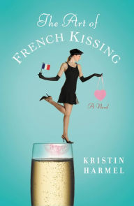 Title: The Art of French Kissing, Author: Kristin Harmel