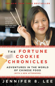 Title: The Fortune Cookie Chronicles: Adventures in the World of Chinese Food, Author: Jennifer B. Lee