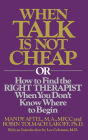 When Talk is Not Cheap: Or How to Find the Right Therapist When You Don't Know Where to Begin