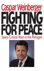 Fighting for Peace: Seven Critical Years in the Pentagon