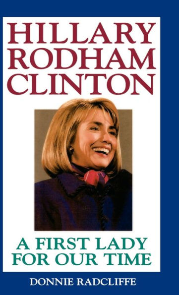 Hillary Rodham Clinton: A First Lady for Our Time