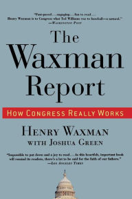 Title: The Waxman Report: How Congress Really Works, Author: Henry Waxman