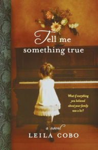 Title: Tell Me Something True, Author: Leila Cobo