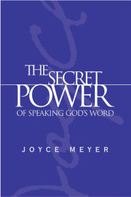 Title: The Secret Power of Speaking God's Word, Author: Joyce Meyer