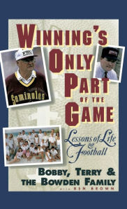 Title: Winning's Only Part of the Game: Lessons of Life and Football, Author: Bobby Bowden