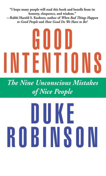 Good Intentions: The Nine Unconscious Mistakes of Nice People