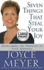 Title: Seven Things That Steal Your Joy: Overcoming the Obstacles to Your Happiness, Author: Joyce Meyer