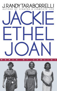 Title: Jackie, Ethel, Joan: Women of Camelot, Author: J. Randy Taraborrelli