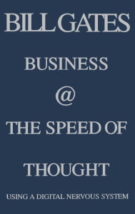 Title: Business @ the Speed of Thought: Succeeding in the Digital Economy, Author: Bill Gates