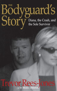 Title: The Bodyguard's Story: Diana, the Crash, and the Sole Survivor, Author: Trevor Rees-Jones