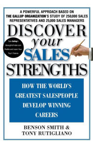 Title: Discover Your Sales Strengths: How the World's Greatest Salespeople Develop Winning Careers, Author: Benson Smith