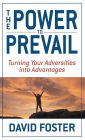 The Power to Prevail: Turning Your Adversities into Advantages