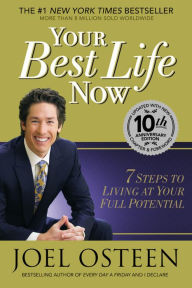 Title: Your Best Life Now: 7 Steps to Living at Your Full Potential, Author: Joel Osteen