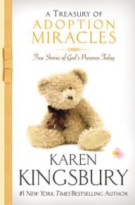 Title: A Treasury of Adoption Miracles: True Stories of God's Presence Today, Author: Karen Kingsbury