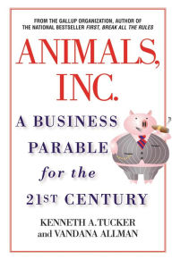 Title: Animals Inc.: A Business Parable for the 21st Century, Author: Kenneth A. Tucker