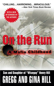 Title: On the Run: A Mafia Childhood, Author: Gregg Hill