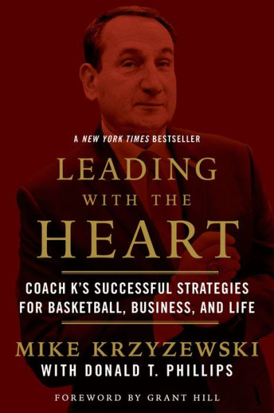 Leading with the Heart: Coach K's Successful Strategies for Basketball, Business, and Life