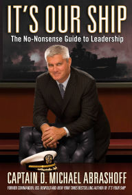 Title: It's Our Ship: The No-Nonsense Guide to Leadership, Author: D. Michael Abrashoff