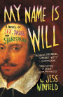 My Name Is Will: A Novel of Sex, Drugs, and Shakespeare