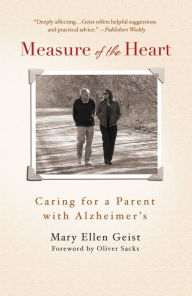 Title: Measure of the Heart: A Father's Alzheimer's, a Daughter's Return, Author: Mary Ellen Geist
