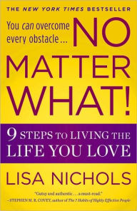 Title: No Matter What!: 9 Steps to Living the Life You Love, Author: Lisa Nichols