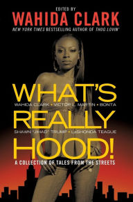 Title: What's Really Hood!: A Collection of Tales from the Streets, Author: Wahida Clark