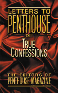 Title: Letters to Penthouse XXIII: True Confessions, Author: Penthouse International Staff