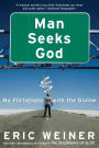 Man Seeks God: My Flirtations with the Divine