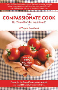 Title: Compassionate Cook: Please Don't Eat the Animals, Author: Ingrid Newkirk