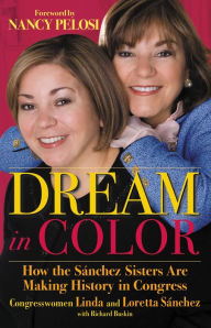 Title: Dream in Color: How the Sánchez Sisters Are Making History in Congress, Author: Linda Sánchez