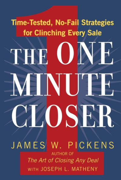 The One Minute Closer: Time-Tested, No-Fail Strategies for Clinching Every Sale