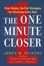 The One Minute Closer: Time-Tested, No-Fail Strategies for Clinching Every Sale