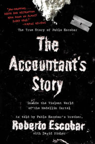 Title: The Accountant's Story: Inside the Violent World of the Medellín Cartel, Author: Roberto Escobar