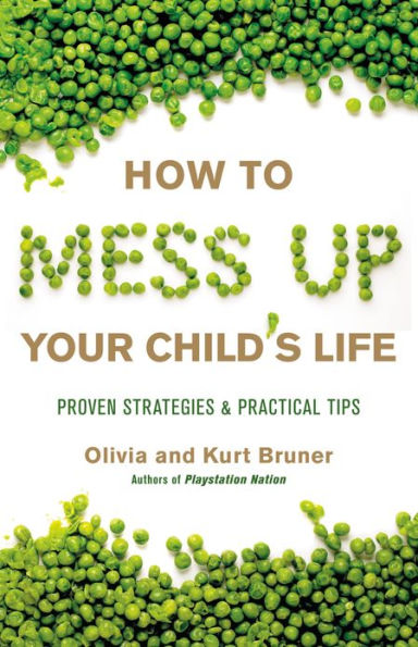 How to Mess Up Your Child's Life: Proven Strategies & Practical Tips