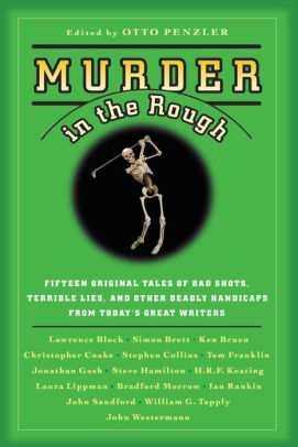 Title: Murder in the Rough: Original Tales of Bad Shots, Terrible Lies, and Other Deadly Handicaps from Today's Great Writers, Author: Otto Penzler