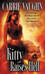 Title: Kitty Raises Hell (Kitty Norville Series #6), Author: Carrie Vaughn