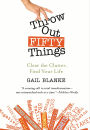 Throw Out Fifty Things: Clear the Clutter, Find Your Life