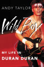 Wild Boy: My Life in Duran Duran