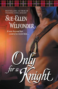 Title: Only For A Knight, Author: Sue-Ellen Welfonder