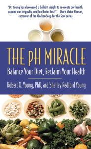 Title: The pH Miracle: Balance Your Diet, Reclaim Your Health, Author: Robert O. Young PhD