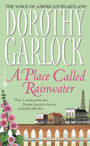 Title: A Place Called Rainwater, Author: Dorothy Garlock