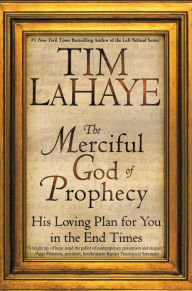 Title: The Merciful God of Prophecy: His Loving Plan for You in the End Times, Author: Tim LaHaye