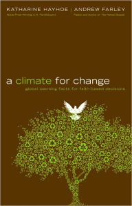 Title: A Climate for Change: Global Warming Facts for Faith-Based Decisions, Author: Katharine Hayhoe