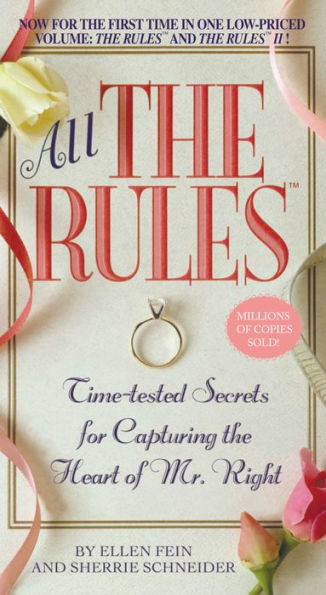 All the Rules: Time-tested Secrets for Capturing the Heart of Mr. Right