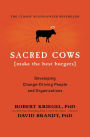 Sacred Cows Make the Best Burgers: Developing Change-Ready People and Organizations